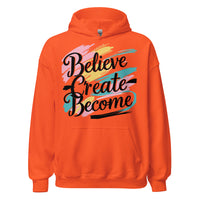 Believe. Create. Become. Unisex Hoodie