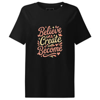 Believe. Create. Become. Organic Tee