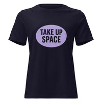 Take Up Space Women's Relaxed T-Shirt