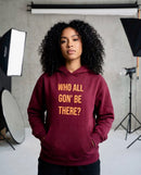 Who All Gon' Be There Heavyweight Hoodie