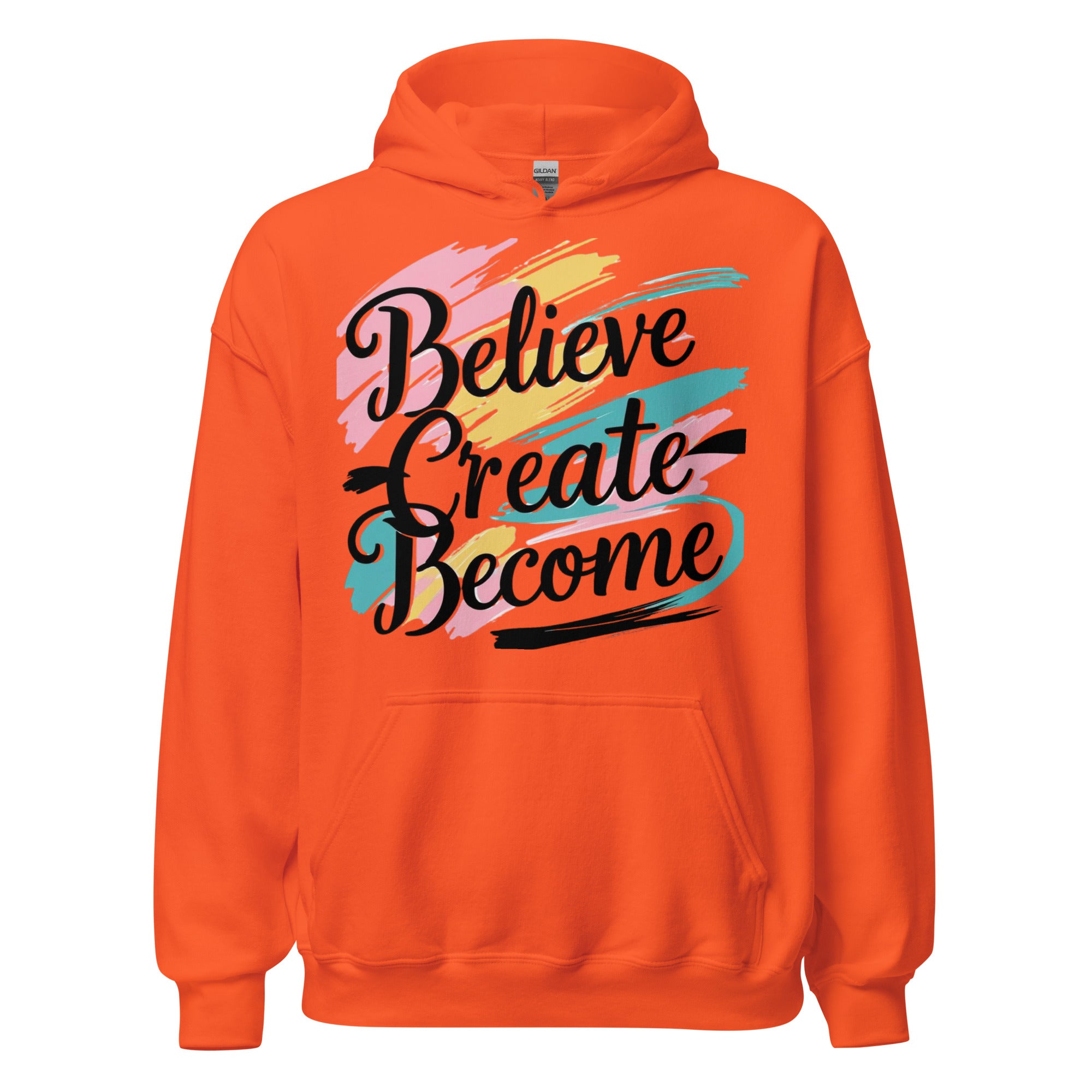 Believe. Create. Become. Unisex Hoodie