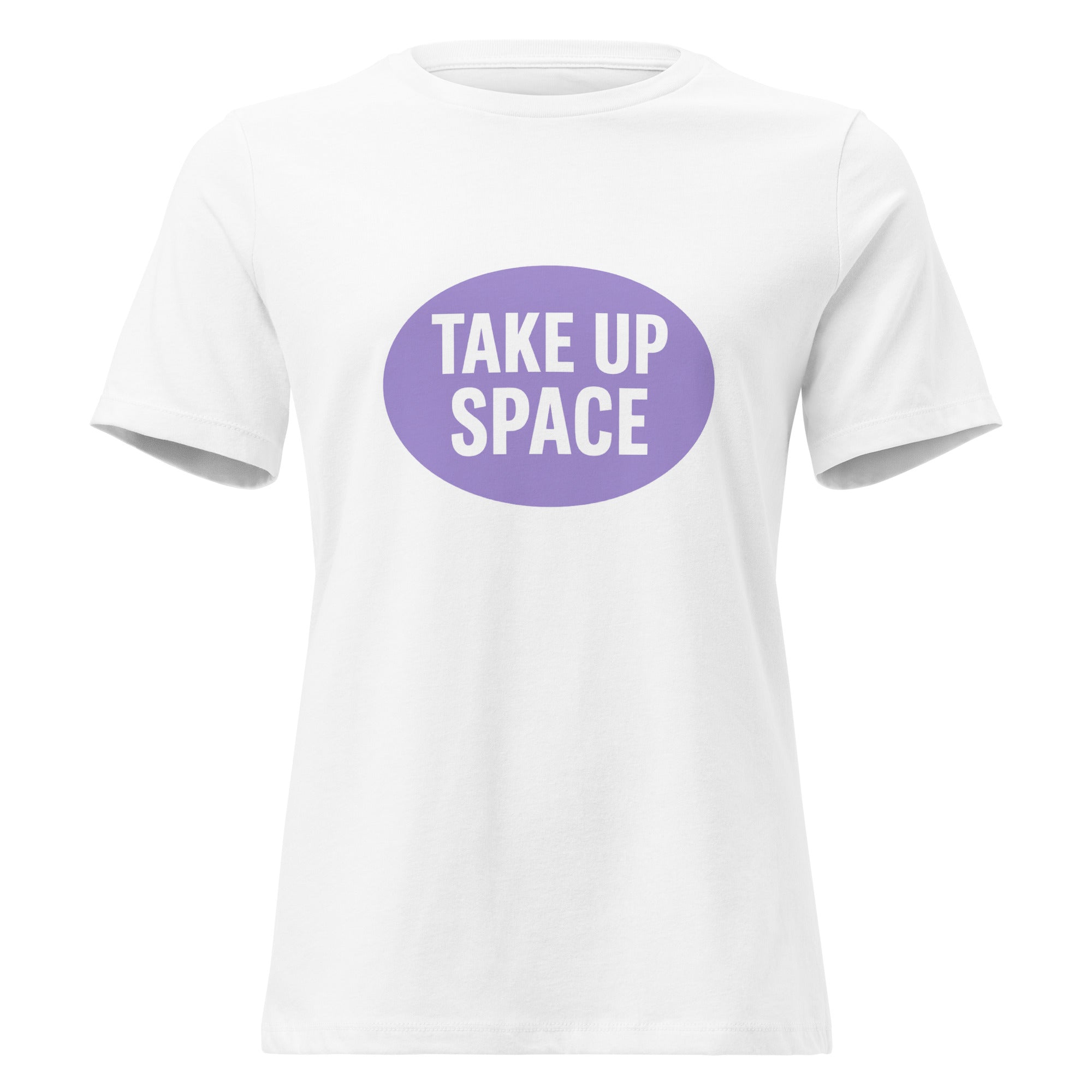 Take Up Space Women's Relaxed T-Shirt